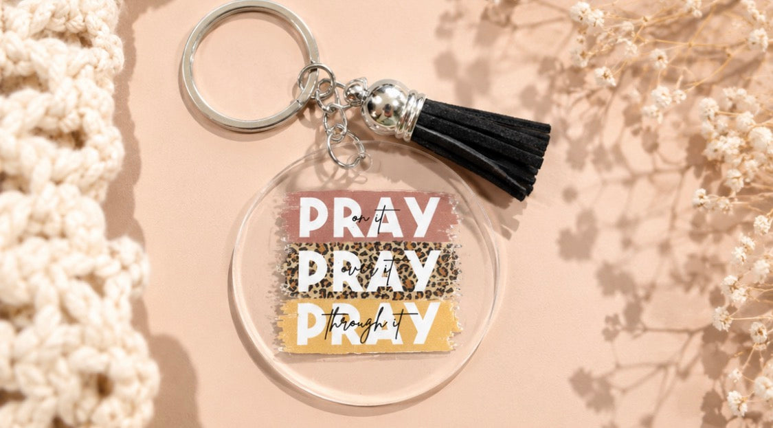 Pray On It, Pray Over It, Pray Through It Christian Keychain